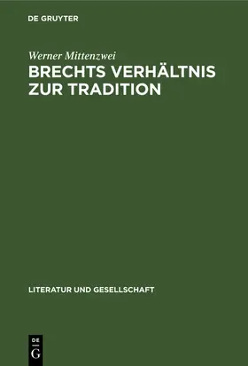 Mittenzwei |  Brechts Verhältnis zur Tradition | Buch |  Sack Fachmedien