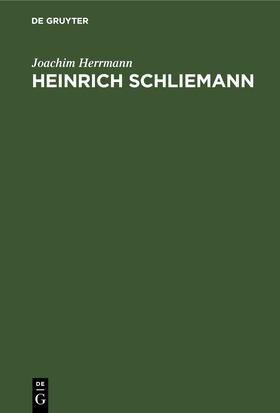 Herrmann |  Heinrich Schliemann | Buch |  Sack Fachmedien
