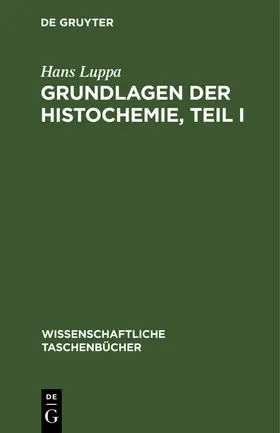 Luppa |  Grundlagen der Histochemie, Teil I | Buch |  Sack Fachmedien