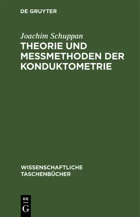 Schuppan |  Theorie und Meßmethoden der Konduktometrie | Buch |  Sack Fachmedien