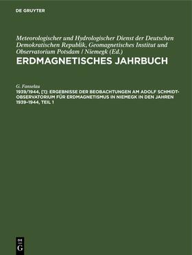 Fanselau |  Ergebnisse der Beobachtungen am Adolf Schmidt-Observatorium für Erdmagnetismus in Niemegk in den Jahren 1939¿1944, Teil 1 | Buch |  Sack Fachmedien