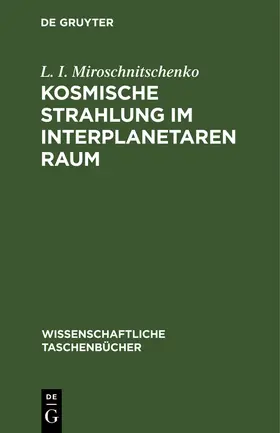 Miroschnitschenko |  Kosmische Strahlung im Interplanetaren Raum | Buch |  Sack Fachmedien