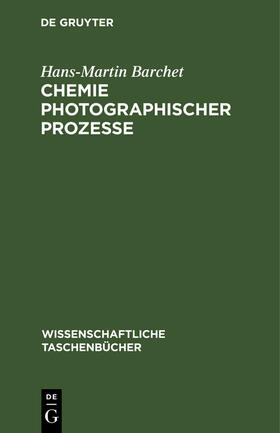  Chemie photographischer Prozesse | Buch |  Sack Fachmedien