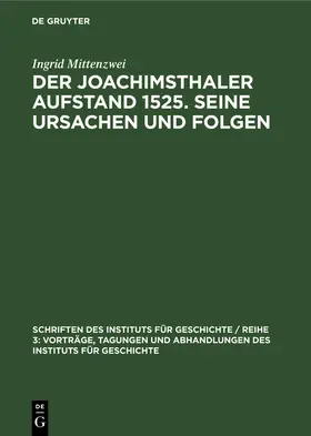 Mittenzwei |  Der Joachimsthaler Aufstand 1525. Seine Ursachen und Folgen | Buch |  Sack Fachmedien