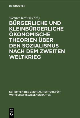 Krause | Bürgerliche und kleinbürgerliche ökonomische Theorien über den Sozialismus nach dem zweiten Weltkrieg | Buch | 978-3-11-256873-6 | sack.de