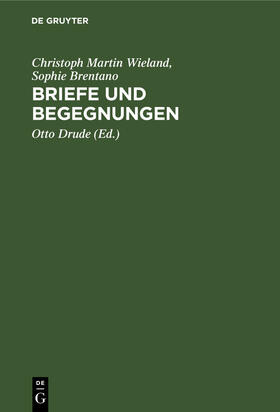 Wieland / Brentano / Drude |  Briefe und Begegnungen | Buch |  Sack Fachmedien