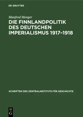 Menger |  Die Finnlandpolitik des deutschen Imperialismus 1917¿1918 | Buch |  Sack Fachmedien