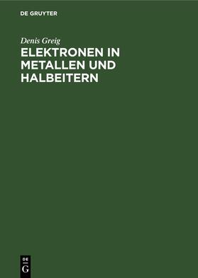 Greig |  Elektronen in Metallen und Halbeitern | Buch |  Sack Fachmedien