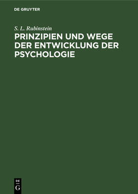 Rubinstein |  Prinzipien und Wege der Entwicklung der Psychologie | Buch |  Sack Fachmedien