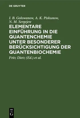 Golowanow / Piskunow / Sergejew | Elementare Einführung in die Quantenchemie unter besonderer Berücksichtigung der Quantenbiochemie | Buch | 978-3-11-257013-5 | sack.de