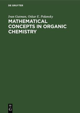 Polansky / Gutman |  Mathematical Concepts in Organic Chemistry | Buch |  Sack Fachmedien
