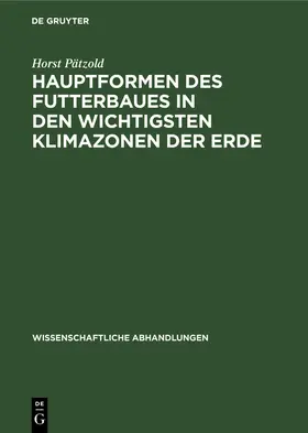 Pätzold |  Hauptformen des Futterbaues in den wichtigsten Klimazonen der Erde | Buch |  Sack Fachmedien