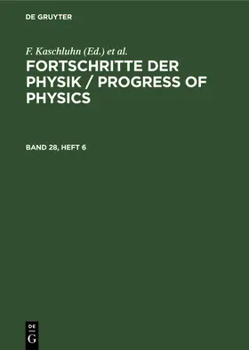 Kaschluhn / Rompe / Lösche |  Fortschritte der Physik / Progress of Physics. Band 28, Heft 6 | Buch |  Sack Fachmedien