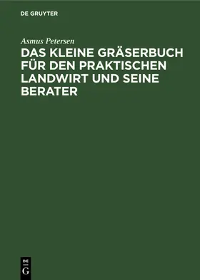 Petersen |  Das kleine Gräserbuch für den praktischen Landwirt und seine Berater | Buch |  Sack Fachmedien