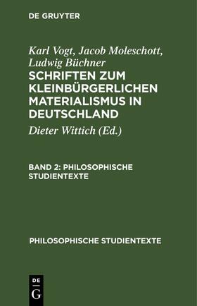 Vogt / Wittich / Büchner |  Karl Vogt; Jacob Moleschott; Ludwig Büchner: Schriften zum kleinbürgerlichen Materialismus in Deutschland. Band 2 | Buch |  Sack Fachmedien