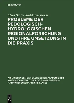 Busch / Dörter |  Probleme der pedologisch-hydrologischen Regionalforschung und ihre Umsetzung in die Praxis | Buch |  Sack Fachmedien