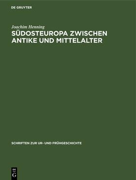 Henning |  Südosteuropa zwischen Antike und Mittelalter | Buch |  Sack Fachmedien