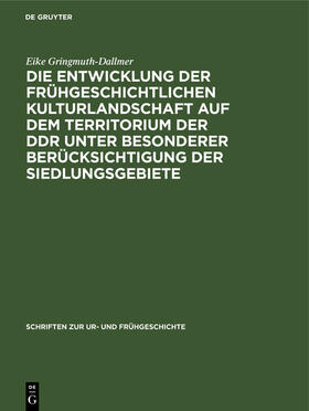 Gringmuth-Dallmer |  Die Entwicklung der frühgeschichtlichen Kulturlandschaft auf dem Territorium der DDR unter besonderer Berücksichtigung der Siedlungsgebiete | Buch |  Sack Fachmedien