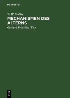 Frolkis / Brüschke |  Mechanismen des Alterns | Buch |  Sack Fachmedien