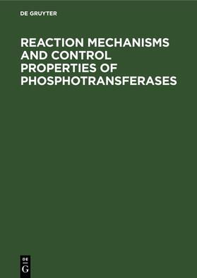 Degruyter |  Reaction Mechanisms and Control Properties of Phosphotransferases | Buch |  Sack Fachmedien