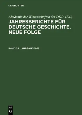  Jahresberichte für deutsche Geschichte. Neue Folge. Band 25, Jahrgang 1973 | Buch |  Sack Fachmedien