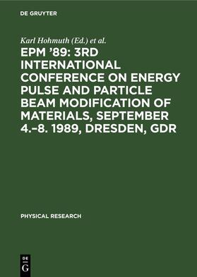 Richter / Hohmuth |  EPM ¿89: 3rd International Conference on Energy Pulse and Particle Beam Modification of Materials, September 4.¿8. 1989, Dresden, GDR | Buch |  Sack Fachmedien