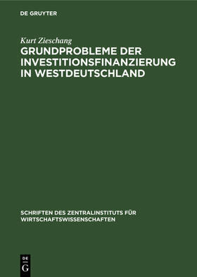 Zieschang |  Grundprobleme der Investitionsfinanzierung in Westdeutschland | Buch |  Sack Fachmedien