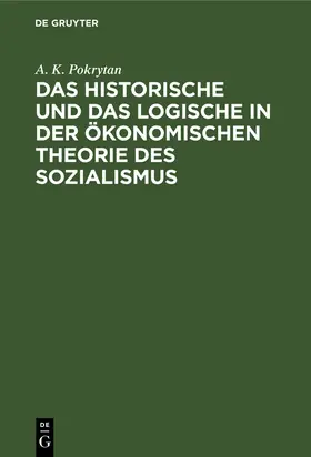 Pokrytan |  Das Historische und das Logische in der ökonomischen Theorie des Sozialismus | Buch |  Sack Fachmedien