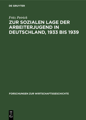 Petrick |  Zur sozialen Lage der Arbeiterjugend in Deutschland, 1933 bis 1939 | Buch |  Sack Fachmedien
