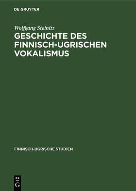 Steinitz |  Geschichte des finnisch-ugrischen Vokalismus | Buch |  Sack Fachmedien