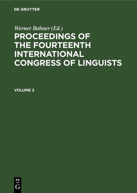 Bahner / Schildt / Viehweger |  Proceedings of the Fourteenth International Congress of Linguists. Volume 2 | eBook | Sack Fachmedien