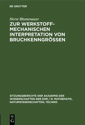 Blumenauer |  Zur werkstoffmechanischen Interpretation von Bruchkenngrößen | Buch |  Sack Fachmedien