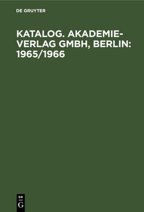 Degruyter |  Katalog. Akademie-Verlag GmbH, Berlin: 1965/1966 | Buch |  Sack Fachmedien