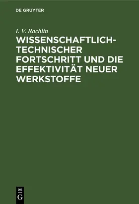 Rachlin |  Wissenschaftlich-technischer Fortschritt und die Effektivität neuer Werkstoffe | Buch |  Sack Fachmedien