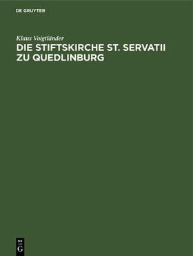 Voigtländer |  Die Stiftskirche St. Servatii zu Quedlinburg | Buch |  Sack Fachmedien