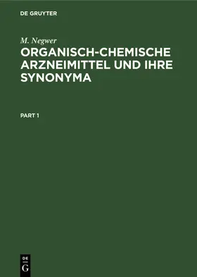 Negwer |  Organisch-Chemische Arzneimittel und Ihre Synonyma | Buch |  Sack Fachmedien