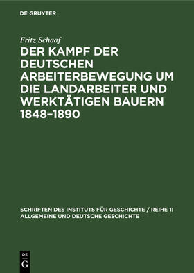 Schaaf |  Der Kampf der deutschen Arbeiterbewegung um die Landarbeiter und werktätigen Bauern 1848¿1890 | Buch |  Sack Fachmedien