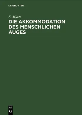 Mütze |  Die Akkommodation des menschlichen Auges | Buch |  Sack Fachmedien