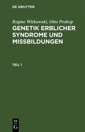 Prokop / Witkowski |  Regine Witkowski; Otto Prokop: Genetik erblicher Syndrome und Missbildungen. Teil 1 | Buch |  Sack Fachmedien