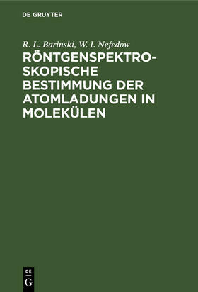 Barinski / Nefedow |  Röntgenspektroskopische Bestimmung der Atomladungen in Molekülen | eBook | Sack Fachmedien