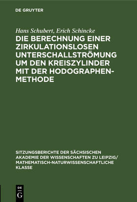 Schincke / Schubert |  Die Berechnung einer zirkulationslosen Unterschallströmung um den Kreiszylinder mit der Hodographenmethode | Buch |  Sack Fachmedien
