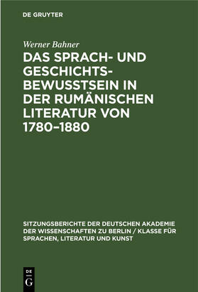 Bahner |  Das Sprach- und Geschichtsbewusstsein in der rumänischen Literatur von 1780¿1880 | Buch |  Sack Fachmedien