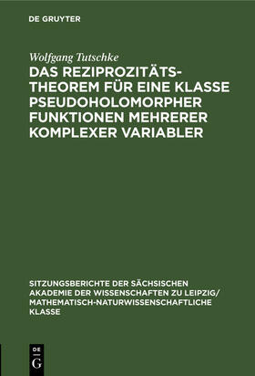 Tutschke |  Das Reziprozitätstheorem für eine Klasse pseudoholomorpher Funktionen mehrerer komplexer Variabler | Buch |  Sack Fachmedien