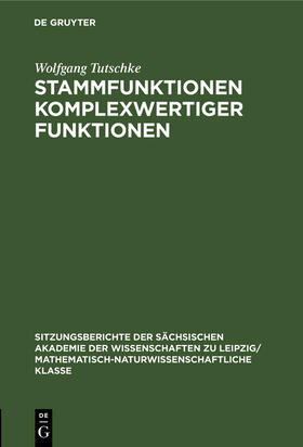 Tutschke |  Stammfunktionen komplexwertiger Funktionen | Buch |  Sack Fachmedien