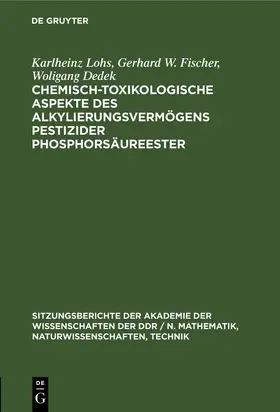 Lohs / Dedek / Fischer |  Chemisch-toxikologische Aspekte des Alkylierungsvermögens pestizider Phosphorsäureester | Buch |  Sack Fachmedien