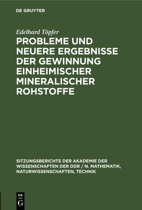 Töpfer |  Probleme und neuere Ergebnisse der Gewinnung einheimischer mineralischer Rohstoffe | Buch |  Sack Fachmedien