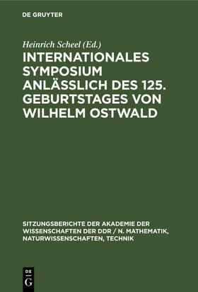 Scheel |  Internationales Symposium anläßlich des 125. Geburtstages von Wilhelm Ostwald | Buch |  Sack Fachmedien