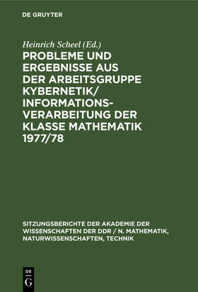 Scheel |  Probleme und Ergebnisse aus der Arbeitsgruppe Kybernetik/Informationsverarbeitung der Klasse Mathematik 1977/78 | Buch |  Sack Fachmedien