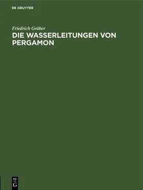 Gräber |  Die Wasserleitungen von Pergamon | Buch |  Sack Fachmedien