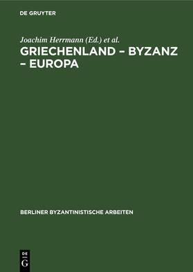 Herrmann / Köpstein / Müller |  Griechenland – Byzanz – Europa | eBook | Sack Fachmedien